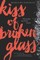 Kiss of Broken Glass