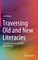 Traversing Old and New Literacies