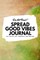 Do Not Read! Spread Good Vibes Journal