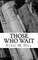 Those Who Wait