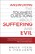 Answering the Toughest Questions about Suffering and Evil