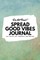 Do Not Read! Spread Good Vibes Journal