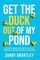 Get the Duck Out of My Pond