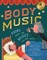 Body Music: Poems about the Noises Your Body Makes: Some for a Purpose, Some by Accident, and Some to Make Actual Music