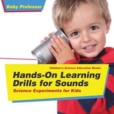 Hands-On Learning Drills for Sounds - Science Experiments for Kids Children's Science Education books Hands-On Learning Drills for Sounds - Science Experiments for Kids Children's Science Education books