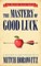 The Mastery of Good Luck (Master Class Series)