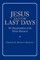 Jesus and the Last Days