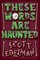 These Words Are Haunted