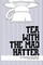Tea with the Mad Hatter