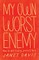 My Own Worst Enemy