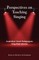Perspectives on Teaching Singing