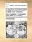 An Appendix to the New Improvements of Planting and Gardening. Containing the Culture of Such Forest-Trees, Flowers, &C. as Were Omitted in the Former Impressions; ... Illustrated with Copper Plates. by R. Bradley, ...