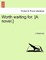 Worth Waiting For. [A Novel.]