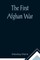 The First Afghan War