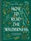 How to Read the Wilderness