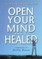 Open Your Mind & Be Healed