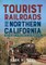 Tourist Railroads of Northern California