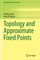Topology and Approximate Fixed Points