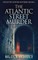 The Atlantic Street Murder