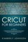 Cricut For Beginners