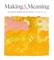 Making and Meaning