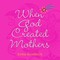 When God Created Mothers