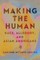 Making the Human