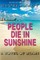 People Die in Sunshine