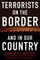 Terrorists on the Border and in Our Country