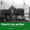 Played in Tyne and Wear
