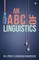 An A B C of Linguistics