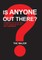 Is Anyone out There?
