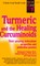 Turmeric and the Healing Curcuminoids