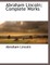 Abraham Lincoln; Complete Works, Vol. 2