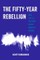 The Fifty-Year Rebellion
