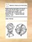 Mathematical Principles of Natural Philosophy. by Sir Isaac Newton, ... Translated Into English, and Illustrated with a Commentary, by Robert Thorp, ... Volume the First. Volume 1 of 1