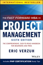 The Fast Forward MBA in Project Management The Fast Forward MBA in Project Management