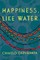 Happiness, Like Water