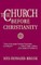 The Church Before Christianity
