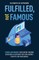 Fulfilled, not Famous