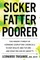 Sicker, Fatter, Poorer