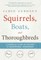 Squirrels, Boats, and Thoroughbreds