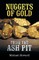 Nuggets of Gold from the Ash Pit