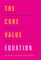 The Core Value Equation