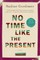 No Time Like the Present