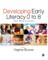 Developing Early Literacy 0-8