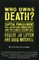 Who Owns Death?