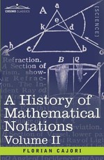 A History of Mathematical Notations, Volume II A History of Mathematical Notations, Volume II
