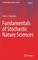 Fundamentals of Stochastic Nature Sciences