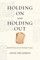 Holding on and Holding Out